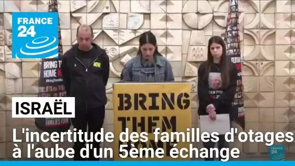 Israël : l'incertitude des familles d'otages à l'aube d'un 5ème échange • FRANCE 24