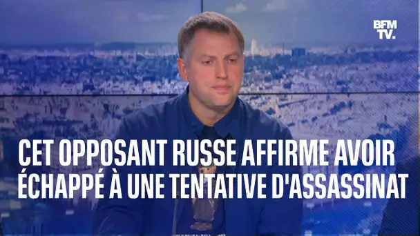 Cet opposant russe affirme avoir échappé à une tentative d'assassinat en France