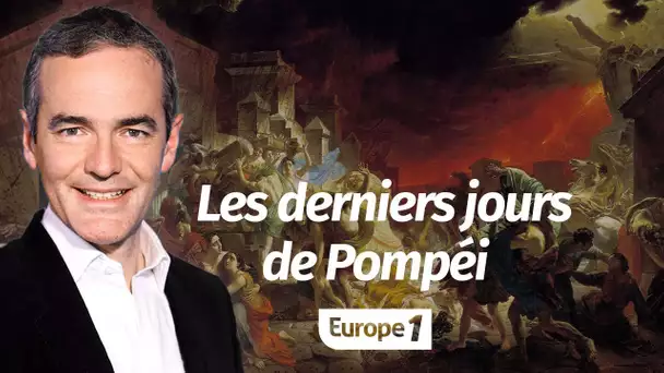 Au cœur de l'histoire: Les derniers jours de Pompéi (Franck Ferrand)