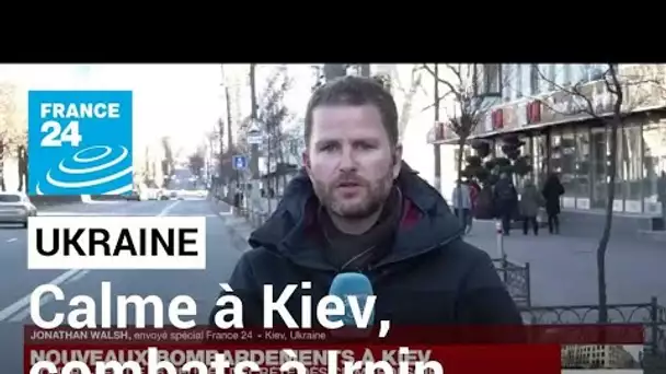 Guerre en Ukraine : calme relatif à Kiev, mais la ville d'Irpin en proie à de violents combats