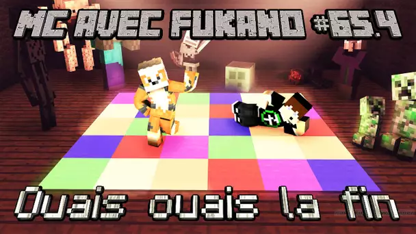 MC avec Fukano #65.4 : Ouais ouais la fin