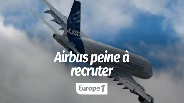 Airbus peine à recruter : "L’industrie française créé aujourd’hui plus d’emplois qu’elle n’en dét…
