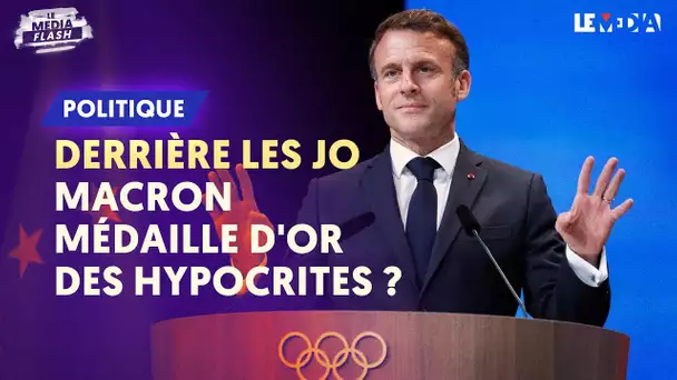 DERRIÈRE LES JO : MACRON MÉDAILLE D'OR DES HYPOCRITES ?