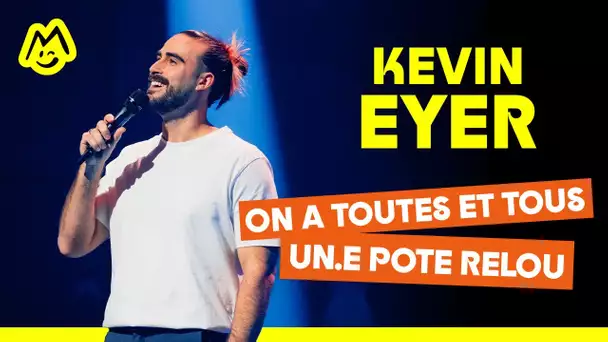 Kevin Eyer – On a tous et toutes un pote relou