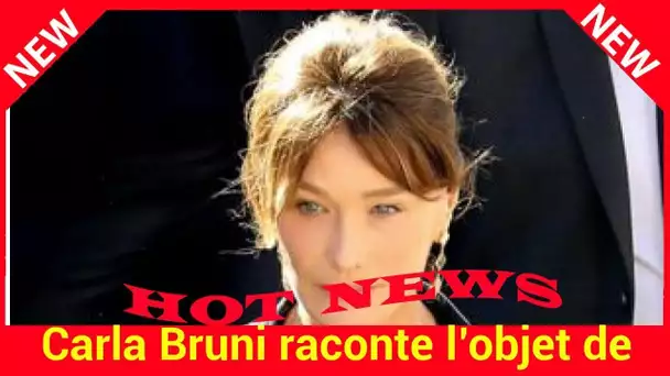 Carla Bruni raconte l’objet de ses pires cauchemars