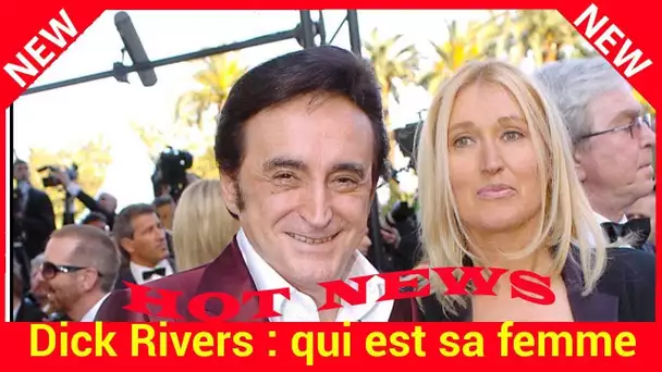 Dick Rivers : qui est sa femme qui l'a accompagné toute sa vie ?