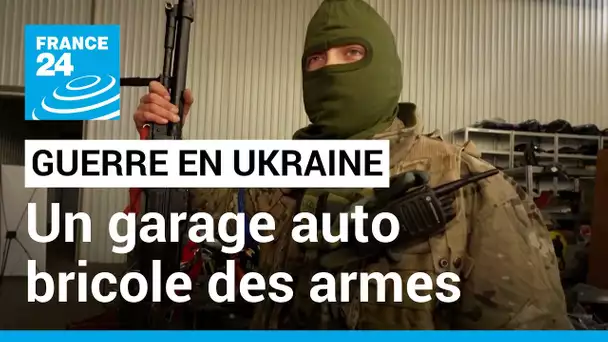 Guerre en Ukraine : à Kiev, un garage automobile reconverti en atelier d'armes de guerre