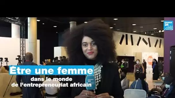 Être une femme dans le monde de l’entrepreneuriat africain • FRANCE 24