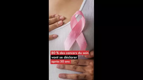 80 % des cancers du sein vont se déclarer après 50 ans