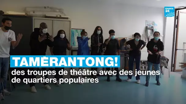 Tamèrantong ! : des troupes de théâtre avec des jeunes de quartiers populaires [10/10]