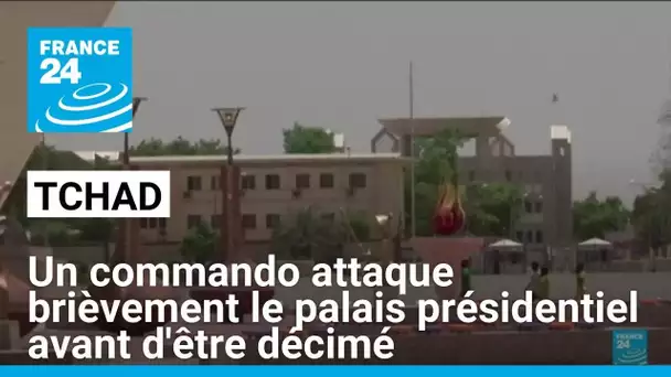 Dans la capitale du Tchad, un commando attaque brièvement le palais présidentiel avant d'être décimé