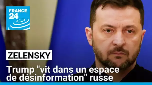 Donald Trump "vit dans un espace de désinformation" russe, estime Zelensky • FRANCE 24