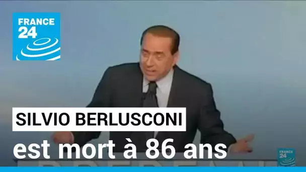 Italie : l'ex-Premier ministre Silvio Berlusconi est mort à 86 ans • FRANCE 24