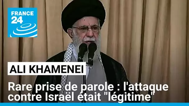 Rare prise de parole de l'ayatollah Khamenei : l'attaque contre Israël était "légitime"