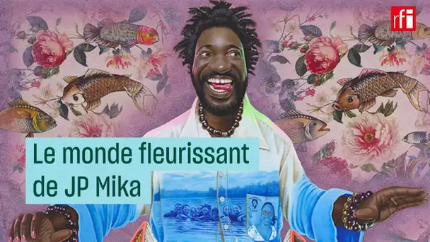 Le monde fleurissant de JP Mika - #CulturePrime