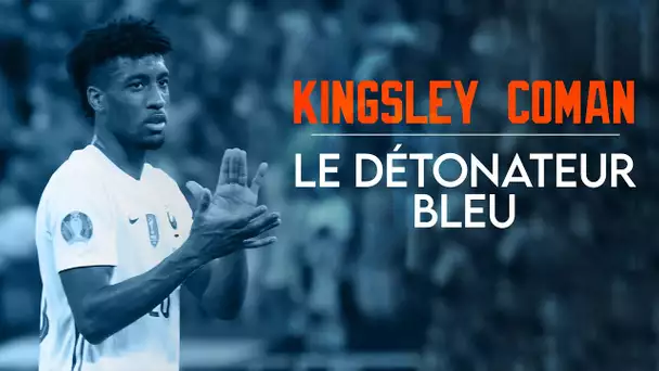 🇫🇷 Kingsley Coman, le détonateur Bleu