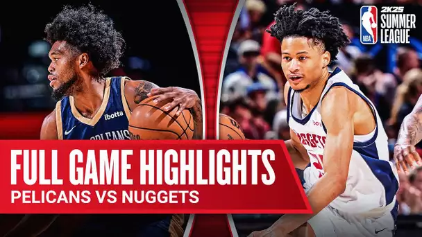 PELICANS vs NUGGETS | NBA SUMMER LEAGUE | FULL GAME HIGHLIGHTS