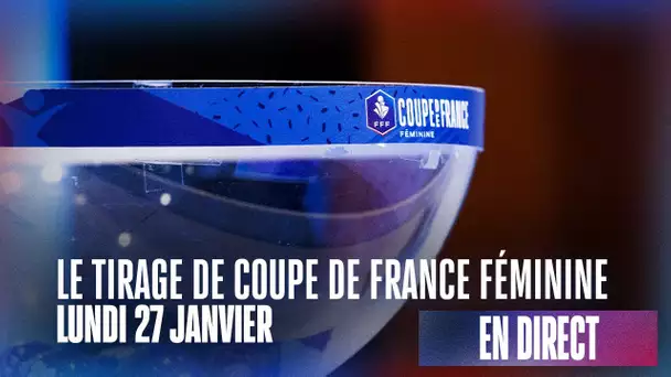 Le tirage des quarts et demies de Coupe de France Féminine