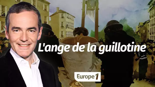 Au coeur de l'histoire: L'ange de la guillotine (Franck Ferrand)