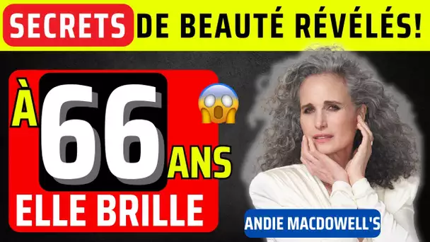 Les Secrets de Beauté d'Andie MacDowell à 66 Ans ! #Naturelle #Inspiration