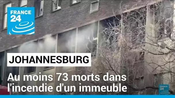 Incendie mortel à Johannesburg : au moins 73 morts dans l'incendie d'un immeuble du centre ville