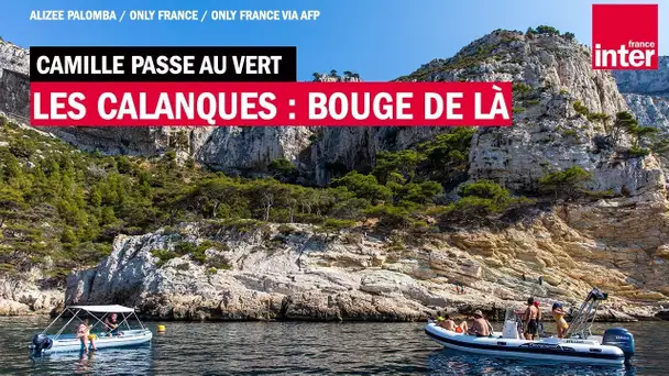 Les Calanques : bouge de là - Camille Passe au Vert