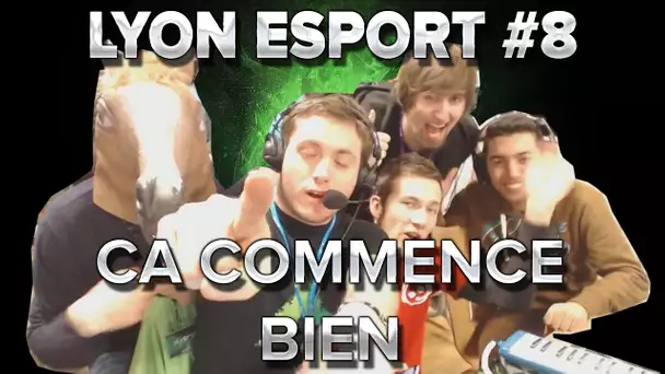 Lyon Esport #8 : 1ère Game, ça commence bien :)