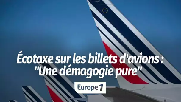 Écocontribution sur les billets d'avion : "C’est de la démagogie pure et c’est stupide sur le pla…