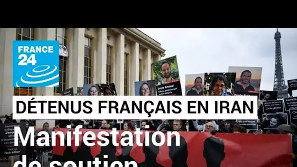 Au Trocadéro, une manifestation en soutien aux Français détenus en Iran • FRANCE 24