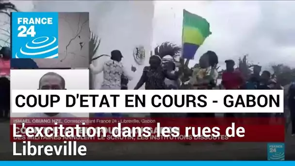 Coup d'Etat en cours au Gabon : "C'est l'excitation qui prime" dans les rues de Libreville