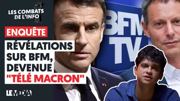 ENQUÊTE : RÉVÉLATIONS SUR BFM, DEVENUE "TÉLÉ MACRON"