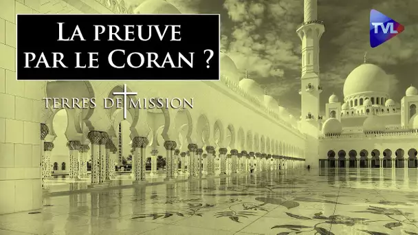 La preuve par le Coran ? - Terres de Mission n°207 - TVL