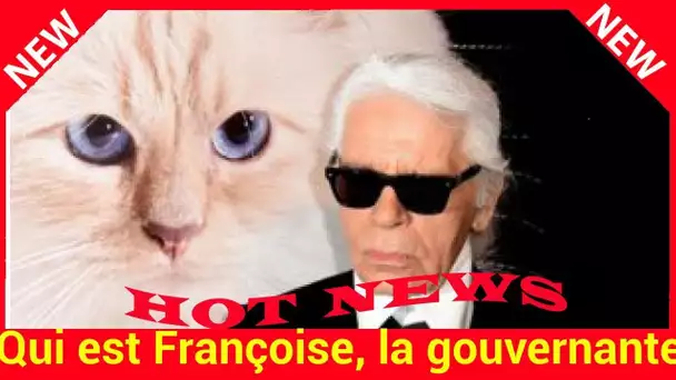 Qui est Françoise, la gouvernante de Choupette qui gère son héritage?