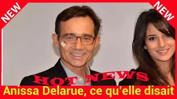 Anissa Delarue, ce qu’elle disait des derniers instants de son mari Jean-Luc Delarue