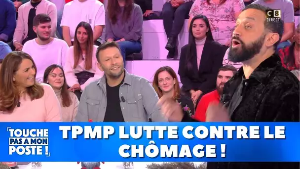 TPMP lutte contre le chômage !