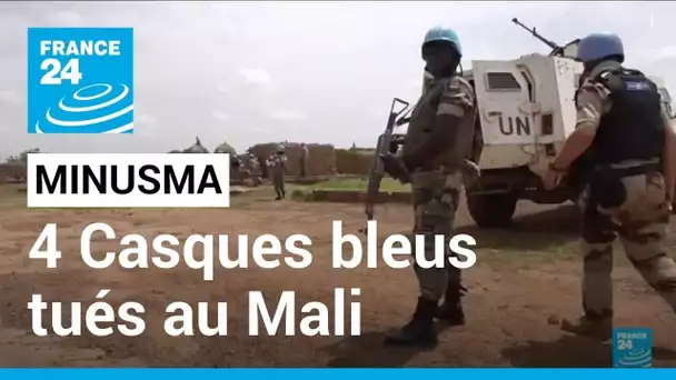 4 casques bleus de la Minusma tués au Mali • FRANCE 24