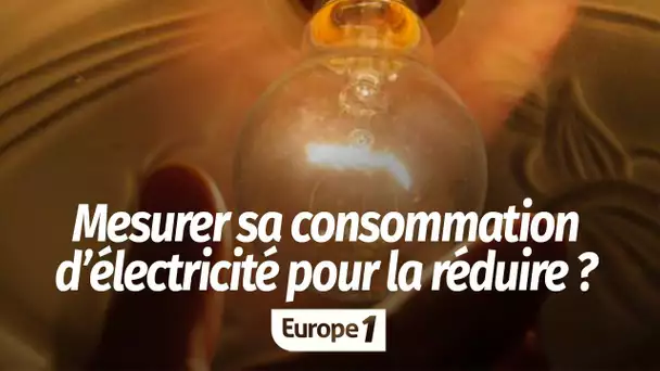 Mesurer sa consommation d'électricité, un moyen de la réduire drastiquement ?