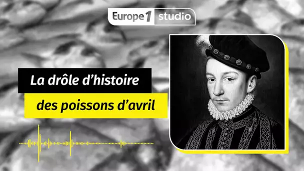 AU COEUR DE L'HISTOIRE - La drôle d'histoire de l’origine des poissons d'avril