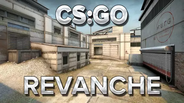 CS:GO : REVANCHE