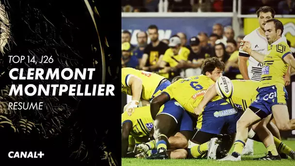 Le résumé de Clermont / Montpellier - TOP 14 - 26ème journée