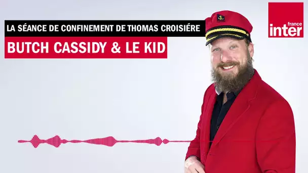 Butch Cassidy & le Kid -La séance de confinement de Thomas Croisière