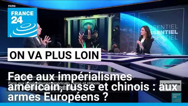 Face aux impérialismes américain, russe et chinois : aux armes Européens ? • FRANCE 24