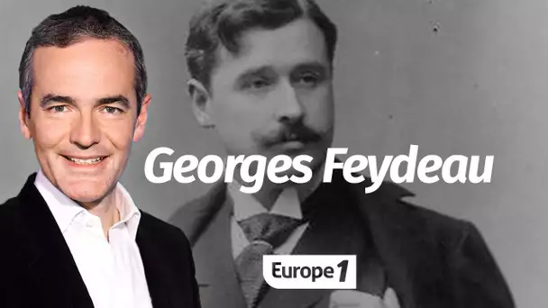 Au cœur de l'Histoire: Le 90ème anniversaire de la mort de Feydeau (Franck Ferrand)