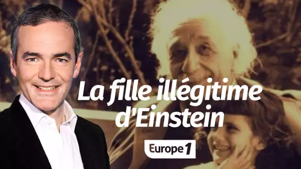 Au cœur de l'histoire: La fille illégitime d'Einstein, l'énigme irrésolue (Franck Ferrand)