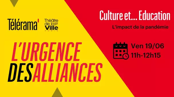 L’URGENCE DES ALLIANCES - CULTURE ET EDUCATION