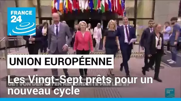 Les Vingt-Sept prêts pour un nouveau cycle européen • FRANCE 24