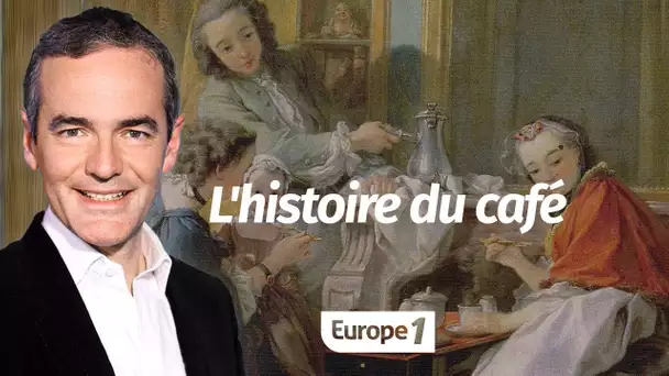 Au cœur de l'Histoire: L'histoire du café (Franck Ferrand)