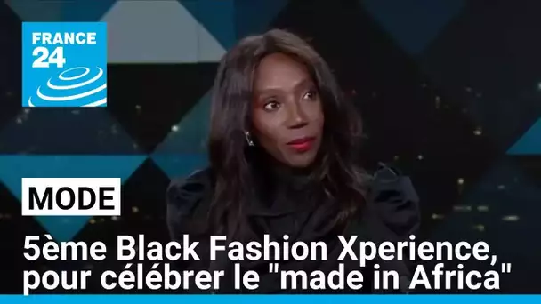 5ème édition de Black Fashion Xperience pour célébrer la mode "made in Africa" • FRANCE 24