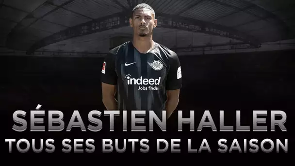 Bundesliga : Les 15 buts de Sébastien Haller avec l’Eintracht Francfort cette saison