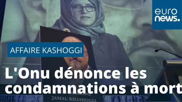 Affaire Kashoggi : l'Onu dénonce les condamnations à mort